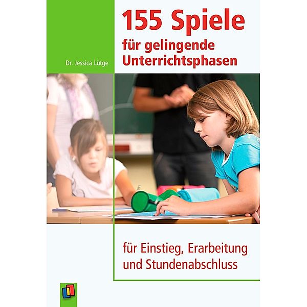 155 Spiele für gelingende Unterrichtsphasen, Jessica Lütge