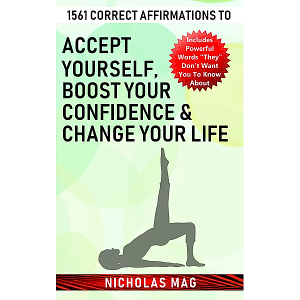 1561 Correct Affirmations to Accept Yourself, Boost Your Confidence & Change Your Life, Nicholas Mag