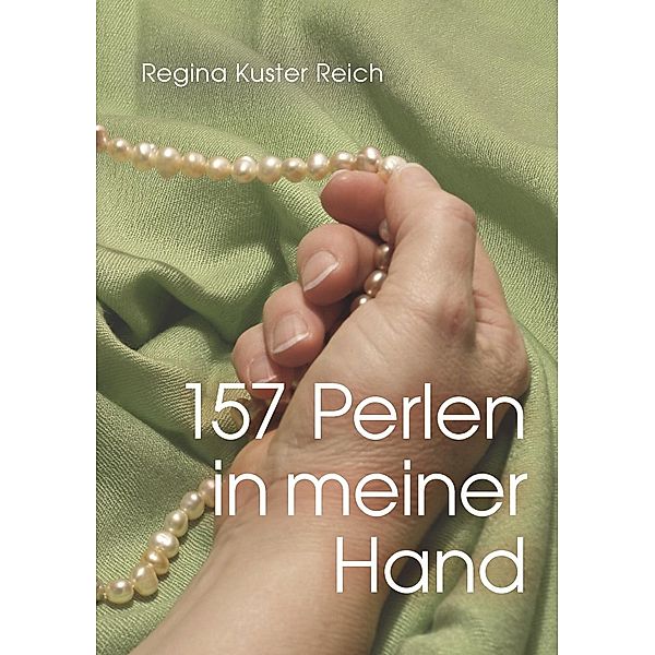 157 Perlen in meiner Hand, Regina Kuster Reich