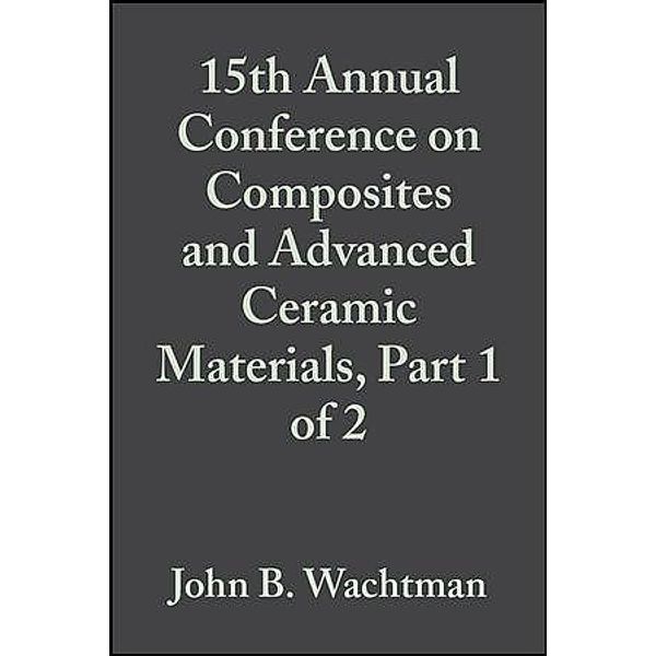 15th Annual Conference on Composites and Advanced Ceramic Materials, Part 1 of 2, Volume 12, Issue 7/8 / Ceramic Engineering and Science Proceedings Bd.12
