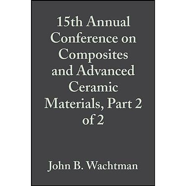 15th Annual Conference on Composites and Advanced Ceramic Materials, Part 2 of 2, Volume 12, Issue 9/10 / Ceramic Engineering and Science Proceedings Bd.12