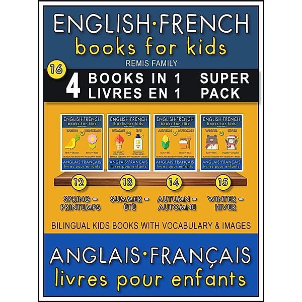 16 - 4 Books in 1 - 4 Livres en 1 (Super Pack) - English French Books for Kids (Anglais Français Livres pour Enfants) / Bilingual Kids Books (EN-FR) Bd.16, Remis Family