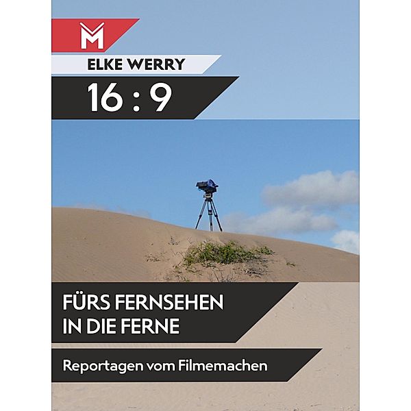 16:9 - Fürs Fernsehen in die Ferne, Elke Werry