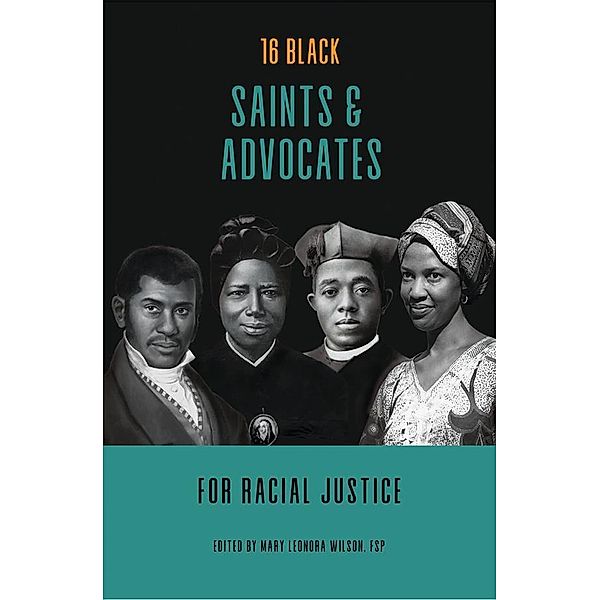 16 Black Saints and Advocates for Racial Justice, Allison Gliot, Marie Paul Curley, Mary Lea Hill, Marianne Lorraine Trouvé, Mary Leonora Wilson