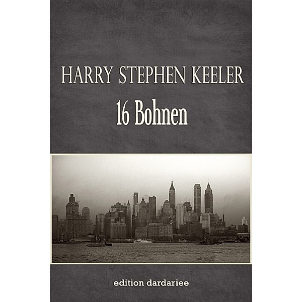 16 Bohnen, Joachim Körber, Harry Stephen Keeler