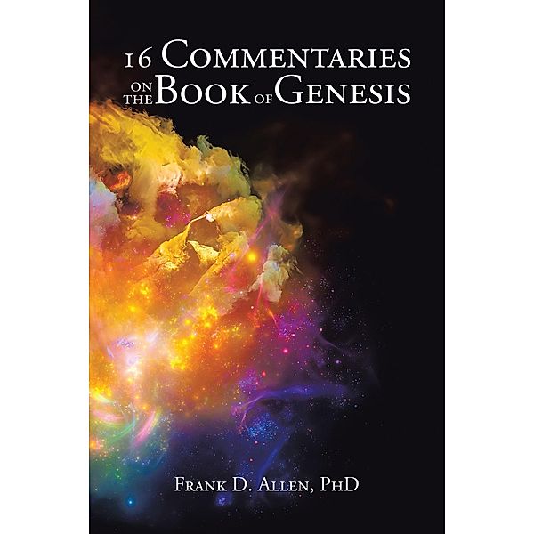 16 Commentaries on the Book of Genesis, Frank D. Allen