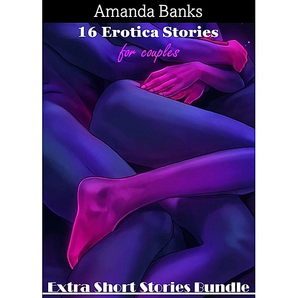 16 Dirty Adult Stories for Couples, Amanda Banks
