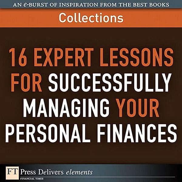 16 Expert Lessons for Successfully Managing Your Personal Finances (Collection), FT Press Delivers