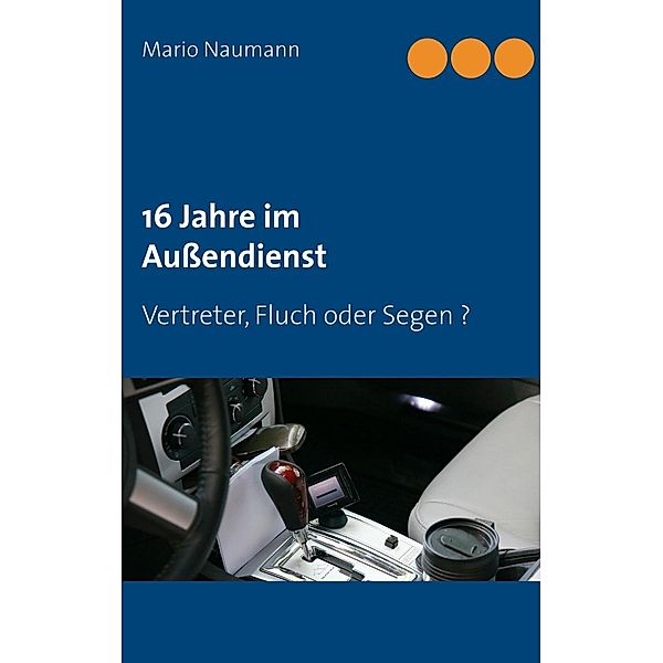 16 Jahre im Außendienst, Mario Naumann