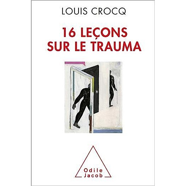 16 leçons sur le trauma, Crocq Louis Crocq