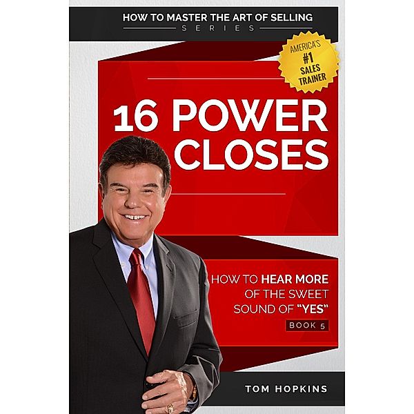 16 Power Closes / Made For Success Publishing, Tom Hopkins