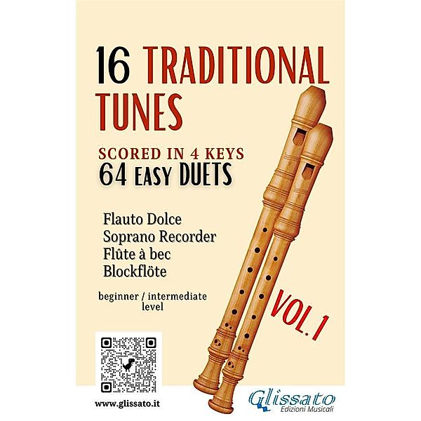 16 Traditional Tunes - 64 easy soprano recorder duets (VOL.1) / 16 Traditional Tunes - easy soprano recorder duets Bd.1, John Newton, Traditional Catalan, Traditional Canadian, American Traditional, Benjamin Jonson, Patty Smith Hill, Jesús González Rubio, Thomas D'Urfey, French Traditional, Traditional Japanese, Traditional Irish