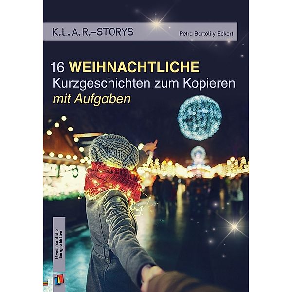 16 weihnachtliche Kurzgeschichten zum Kopieren | mit Aufgaben, Petra Bartoli y Eckert