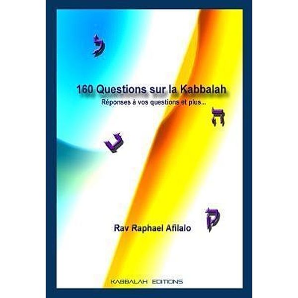 160 Questions sur la Kabbalah / Kabbalah Editions, Raphael Afilalo