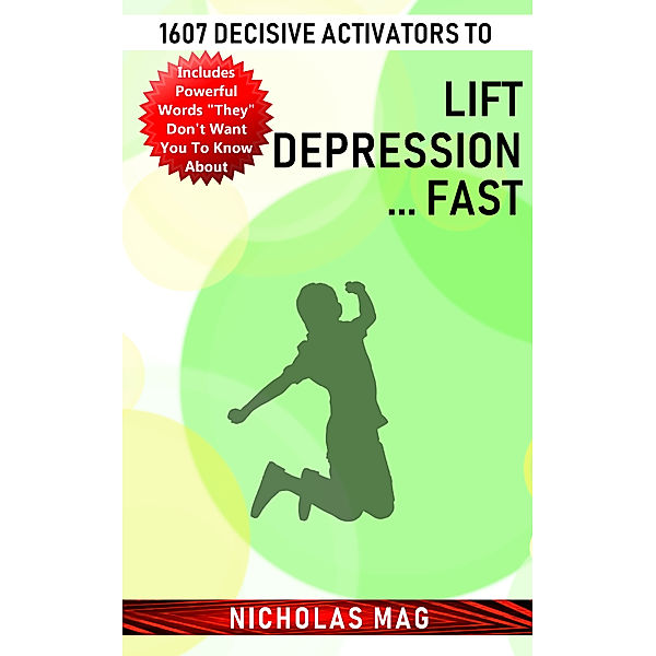 1607 Decisive Activators to Lift Depression ... Fast, Nicholas Mag