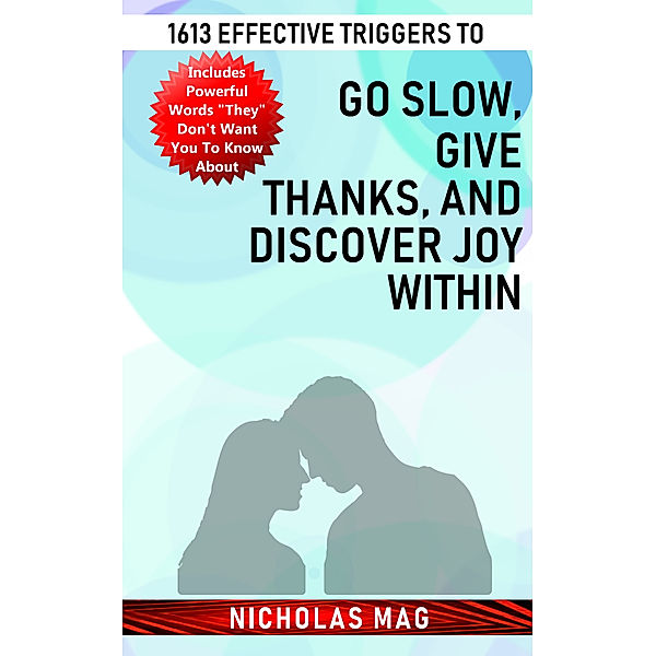1613 Effective Triggers to Go Slow, Give Thanks, and Discover Joy Within, Nicholas Mag
