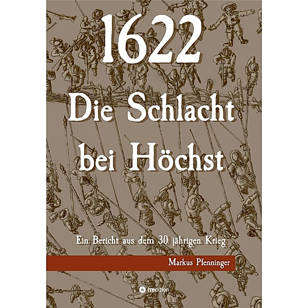 1622 - Die Schlacht bei Höchst, Markus Pfenninger