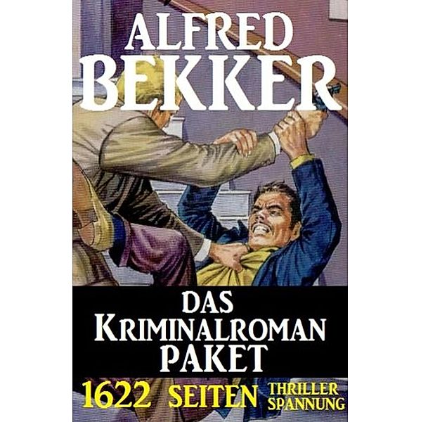 1622 Seiten Thriller Spannung - Das Kriminalroman Paket / Alfredbooks Krimi Sammelband Bd.2, Alfred Bekker