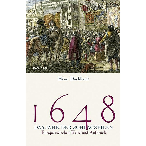 1648 - Das Jahr der Schlagzeilen, Heinz Duchhardt