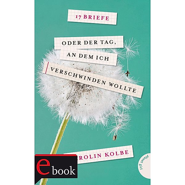 17 Briefe oder der Tag, an dem ich verschwinden wollte, Karolin Kolbe