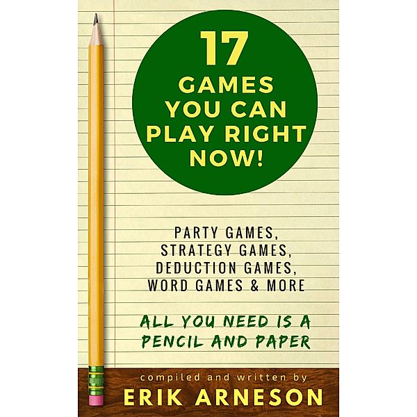 17 Games You Can Play Right Now!, Erik Arneson