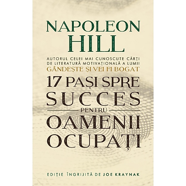 17 Pasi Spre Succes Pentru Oamenii Ocupati / Dezvoltare personala, Napoleon Hill