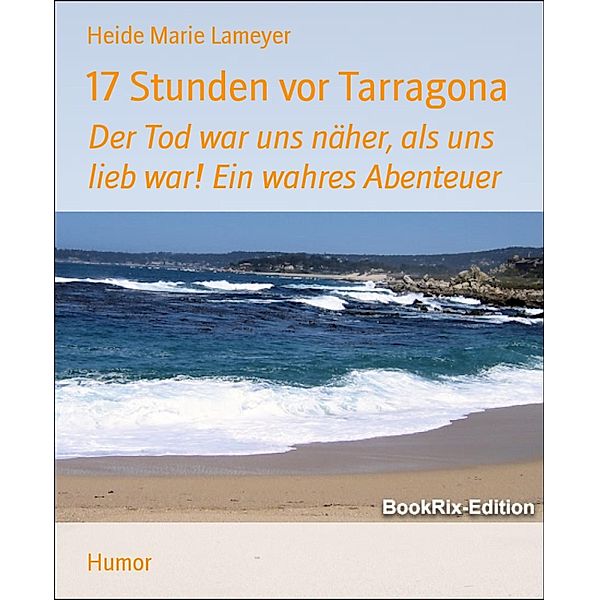 17 Stunden vor Tarragona, Heide Marie Lameyer