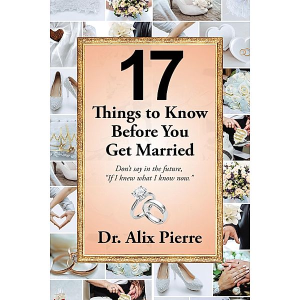 17  Things to Know Before You Get Married, Alix Pierre