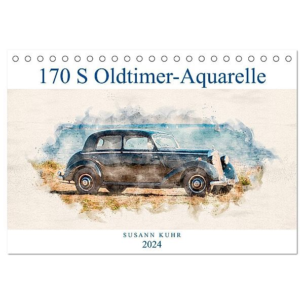 170 S Oldtimer-Aquarelle (Tischkalender 2024 DIN A5 quer), CALVENDO Monatskalender, Susann Kuhr