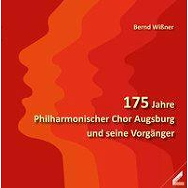 175 Jahre Philharmonischer Chor Augsburg und seine Vorgänger, Bernd Wissner