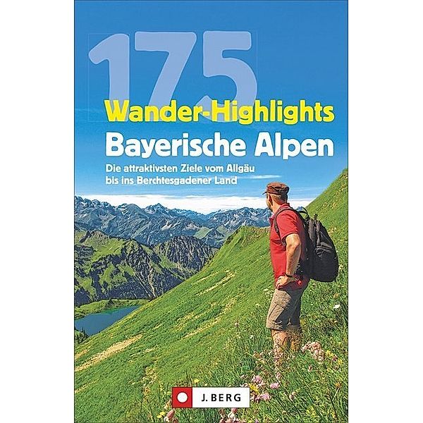 175 Wander-Highlights Bayerische Alpen, Michael Pröttel, Robert Mayer, Anette Späth, Hildegard Hüsler, Michael Kleemann, Heinrich Bauregger, Bernhard Irlinger