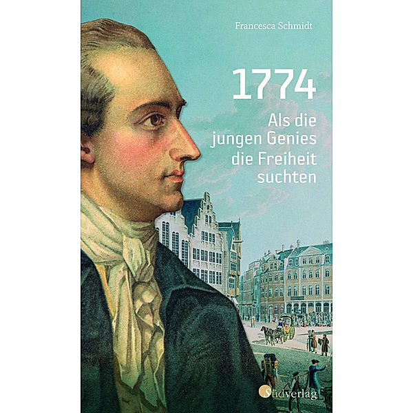 1774. Als die jungen Genies die Freiheit suchten, Simone Francesca Schmidt