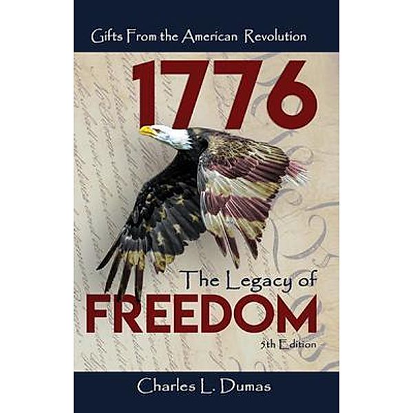 1776 The Legacy of Freedom, Charles L. Dumas
