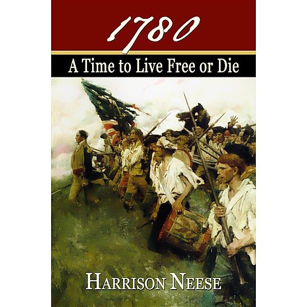 1780: A Time to Live Free or Die, Harrison Neese