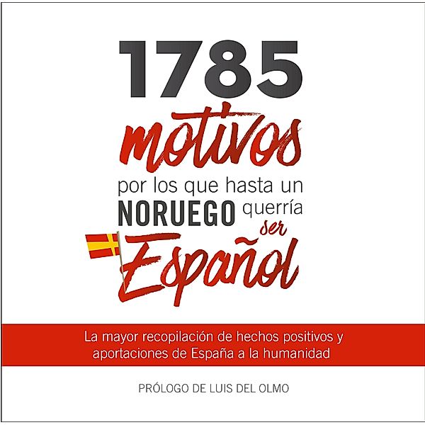 1785 motivos por los que hasta un Noruego querría ser Español / 1785 motivos, José María Moya