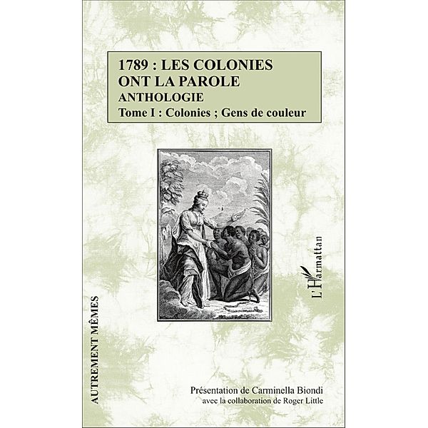 1789 : les colonies ont la parole Anthologie Tome 1, Biondi Carminella Biondi