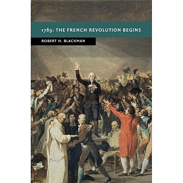 1789: The French Revolution Begins / New Studies in European History, Robert H. Blackman