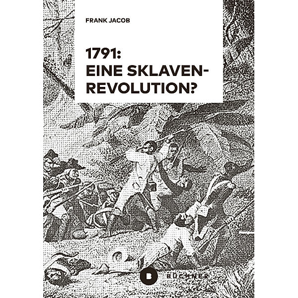 1791: Eine Sklavenrevolution?, Frank Jacob