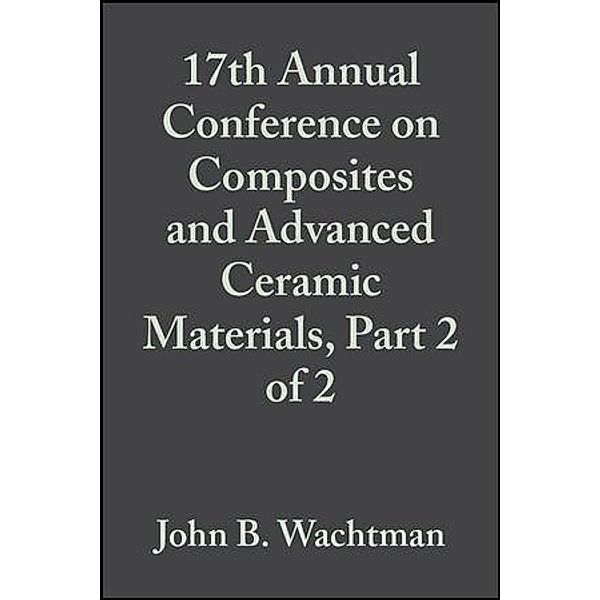 17th Annual Conference on Composites and Advanced Ceramic Materials, Part 2 of 2, Volume 14, Issue 9/10 / Ceramic Engineering and Science Proceedings Bd.14