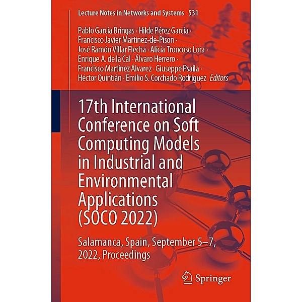 17th International Conference on Soft Computing Models in Industrial and Environmental Applications (SOCO 2022) / Lecture Notes in Networks and Systems Bd.531