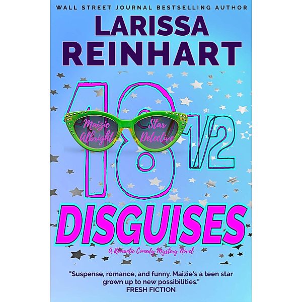 18 1/2 Disguises, A Romantic Comedy Mystery Novel (Maizie Albright Star Detective series, #7) / Maizie Albright Star Detective series, Larissa Reinhart