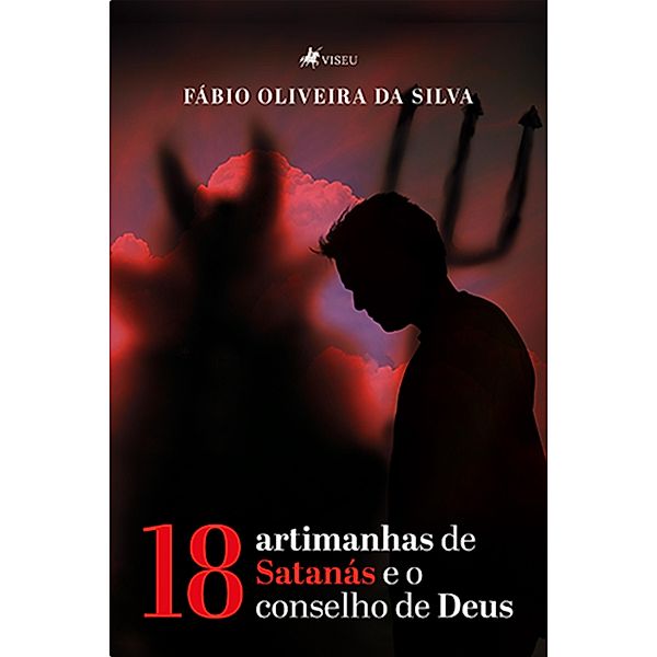 18 Artimanhas de Satana´s e o conselho de Deus, Fa´bio Oliveira da Silva