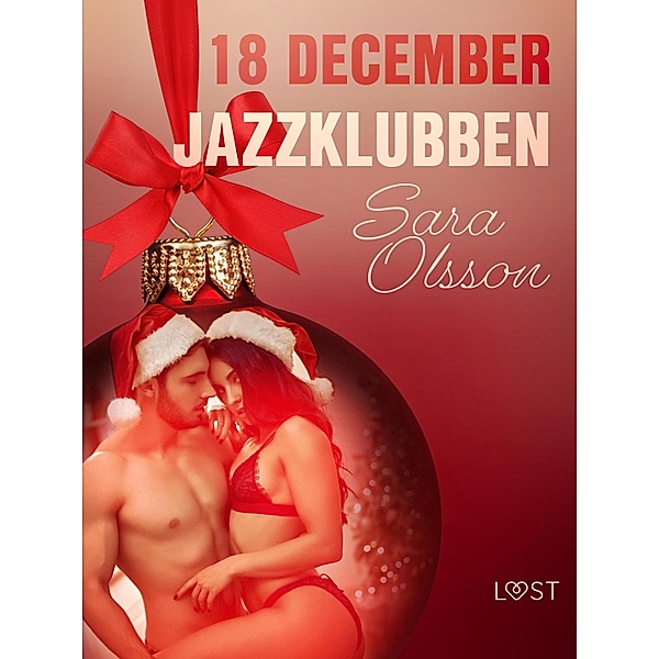 18 december: Jazzklubben - en erotisk julkalender / Erotisk julkalender 2020, Sara Olsson