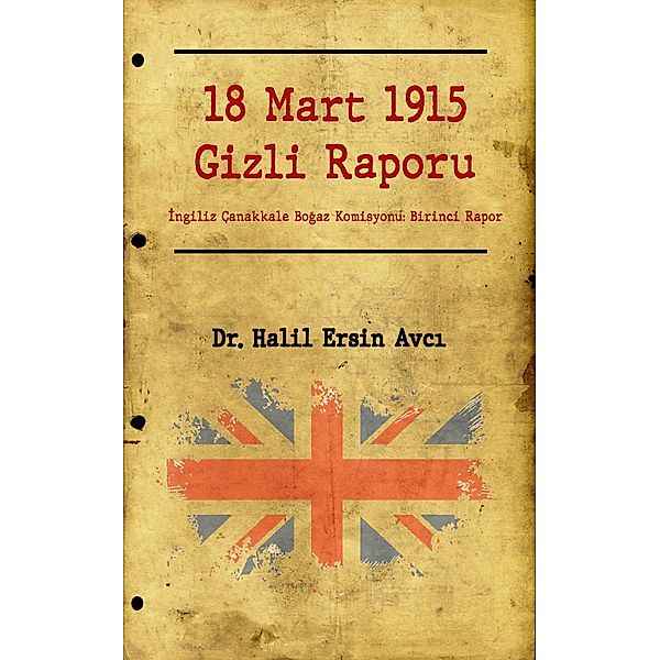 18 Mart 1915 Gizli Raporu, Halil Ersin Avci