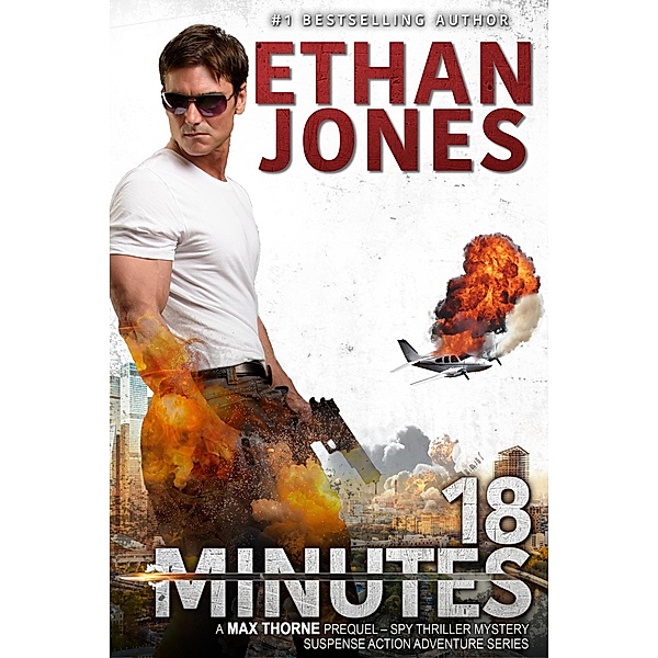 18 Minutes - A Max Thorne Spy Thriller / Max Thorne Spy Thriller, Ethan Jones