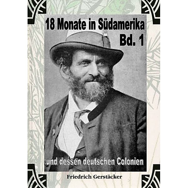 18 Monate in Südamerika und dessen deutschen Colonien Bd. 1, Friedrich Gerstäcker