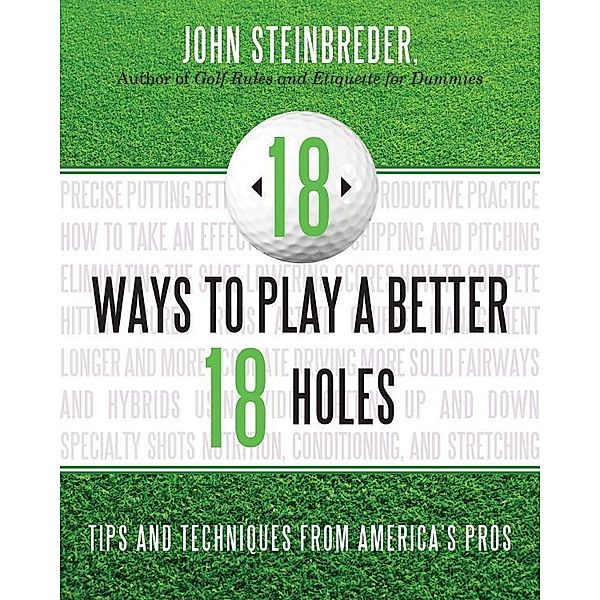 18 Ways to Play a Better 18 Holes, John Steinbreder