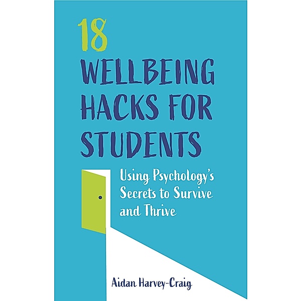 18 Wellbeing Hacks for Students, Aidan Harvey-Craig