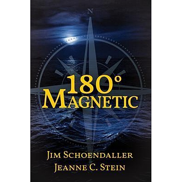 180 Degrees Magnetic, Jim Schoendaller, Jeanne C. Stein