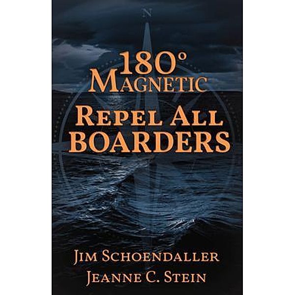 180 Degrees Magnetic - Repel All Boarders, Jim Schoendaller, Jeanne Stein